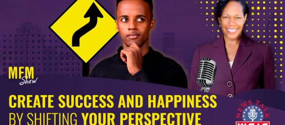 Create Success and Happiness by Shifting Your Perspective