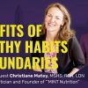 Benefits of Healthy Habits and Boundaries